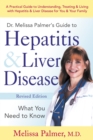 Image for Dr. Melissa Palmer&#39;s Guide To Hepatitis and Liver Disease : A Practical Guide to Understanding, Treating &amp; Living with Hepatitis &amp; Liver
