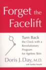 Image for Forget the Facelift : Turn Back the Clock with a Revolutionary Program for Ageless Skin