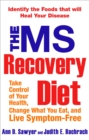 Image for The Ms Recovery Diet : Take Control of Your Health, Change What You Eat, and Live Symptom-Free