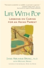 Image for Life with Pop : Lessons on Caring for an Aging Parent