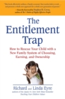 Image for The Entitlement Trap : How to Rescue Your Child with a New Family System of Choosing, Earning, and Ownership