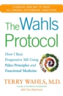 Image for The Wahls protocol  : how I beat progressive MS using Paleo principles and functional medicine