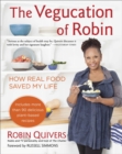 Image for The vegucation of Robin  : how real food saved my life