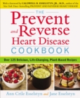 Image for The prevent and reverse heart disease cookbook  : over 125 delicious, life-changing, plant-based recipes
