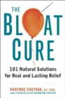 Image for The bloat cure  : 101 natural solutions for real and lasting relief