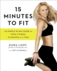 Image for 15 minutes to fit  : the simple 30-day guide to total fitness, 15 minutes at a time