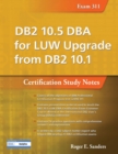 Image for DB2 10.5 DBA for LUW Upgrade from DB2 10.1: Certification Study Notes (Exam 311)
