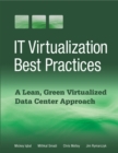 Image for IT Virtualization Best Practices: A Lean, Green Virtualized Data Center Approach