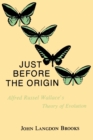 Image for Just Before the Origin : Alfred Russel Wallace&#39;s Theory of Evolution