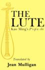 Image for The Lute : Kao Ming&#39;s P&#39;I-P&#39;a Chi