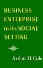 Image for Business Enterprise in Its Social Setting