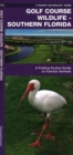 Image for Golf Course Wildlife, Southern Florida : A Folding Pocket Guide to Familiar Species