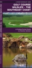 Image for Golf Course Wildlife, Southeast Coast : A Folding Pocket Guide to Familiar Coastal Species in the Southeastern U.S.A.