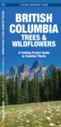 Image for British Columbia Trees &amp; Wildflowers : A Folding Pocket Guide to Familiar Plants