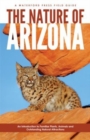 Image for The Nature of Arizona : An Introduction to Familiar Plants, Animals &amp; Outstanding Natural Attractions