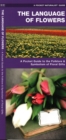 Image for The Language of Flowers : A Pocket Guide to the Folklore &amp; Symbolism of Floral Gifts
