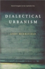 Image for Dialectical urbanism  : social struggles in the capitalist city