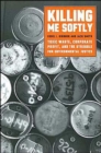 Image for Killing Me Softly : Toxic Waste, Corporate Profit, and the Struggle for Environmental Justice