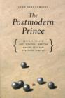 Image for The postmodern prince  : critical theory, left strategy, and the making of a new political subject