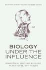 Image for Biology Under the Influence : Dialectical Essays on the Coevolution of Nature and Society