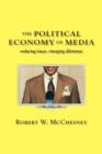 Image for The political economy of media  : enduring issues, emerging dilemmas