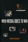 Image for When media goes to war  : hegemonic discourse, public opinion, and the limits of dissent