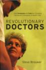 Image for Revolutionary Doctors : How Venezuela and Cuba are Changing the World&#39;s Conception of Health Care