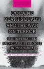 Image for Cocaine, death squads, and the war on terror  : U.S. imperialism and class struggle in Colombia