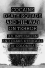 Image for Cocaine, Death Squads, and the War on Terror : U.S. Imperialism and Class Struggle in Colombia