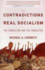 Image for The contradictions of &quot;real socialism&quot;  : the conductor and the conducted