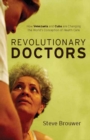 Image for Revolutionary Doctors: How Venezuela and Cuba Are Changing the World&#39;s Conception of Health Care