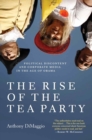Image for Rise of the Tea Party: Political Discontent and Corporate Media in the Age of Obama