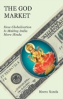 Image for God Market: How Globalization is Making India More Hindu