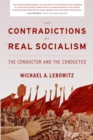 Image for Contradictions of &amp;quot;Real Socialism&amp;quote: The Conductor and the Conducted