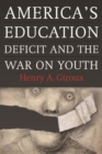Image for America&#39;s education deficit and the war on youth