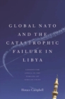 Image for Global NATO and the Catastrophic Failure in Libya