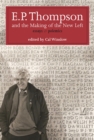 Image for E.P. Thompson and the making of the new left: essays and polemics