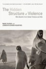 Image for Hidden Structure of Violence : Who Benefits from Global Violence and War