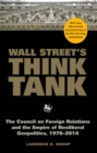 Image for Wall Street&#39;s Think Tank: The Council on Foreign Relations and the Empire of Neoliberal Geopolitics, 1976-2014