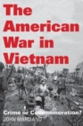 Image for The American War in Vietnam : Crime or Commemoration?