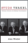 Image for Studs Terkel : Politics, Culture, but Mostly Conversation
