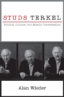 Image for Studs Terkel: politics, culture, but mostly conversation