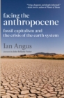 Image for Facing the anthropocene: fossil capitalism and the crisis of the earth system