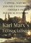 Image for Karl Marx&#39;s ecosocialism: capitalism, nature, and the unfinished critique of political economy