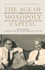 Image for The age of monopoly capital: selected correspondence of Paul A. Baran and Paul M. Sweezy, 1949-1964