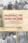 Image for Mapping my way home: activism, nostalgia, and the downfall of apartheid South Africa