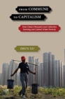 Image for From Commune to Capitalism : How China&#39;s Peasants Lost Collective Farming and Gained Urban Poverty