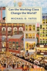 Image for Can the working class change the world?