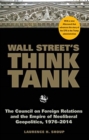 Image for Wall Street&#39;s Think Tank : The Council on Foreign Relations and the Empire of Neoliberal Geopolitics, 1976-2014