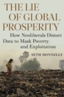 Image for The lie of global prosperity: how neoliberals distort data to mask poverty and exploitation